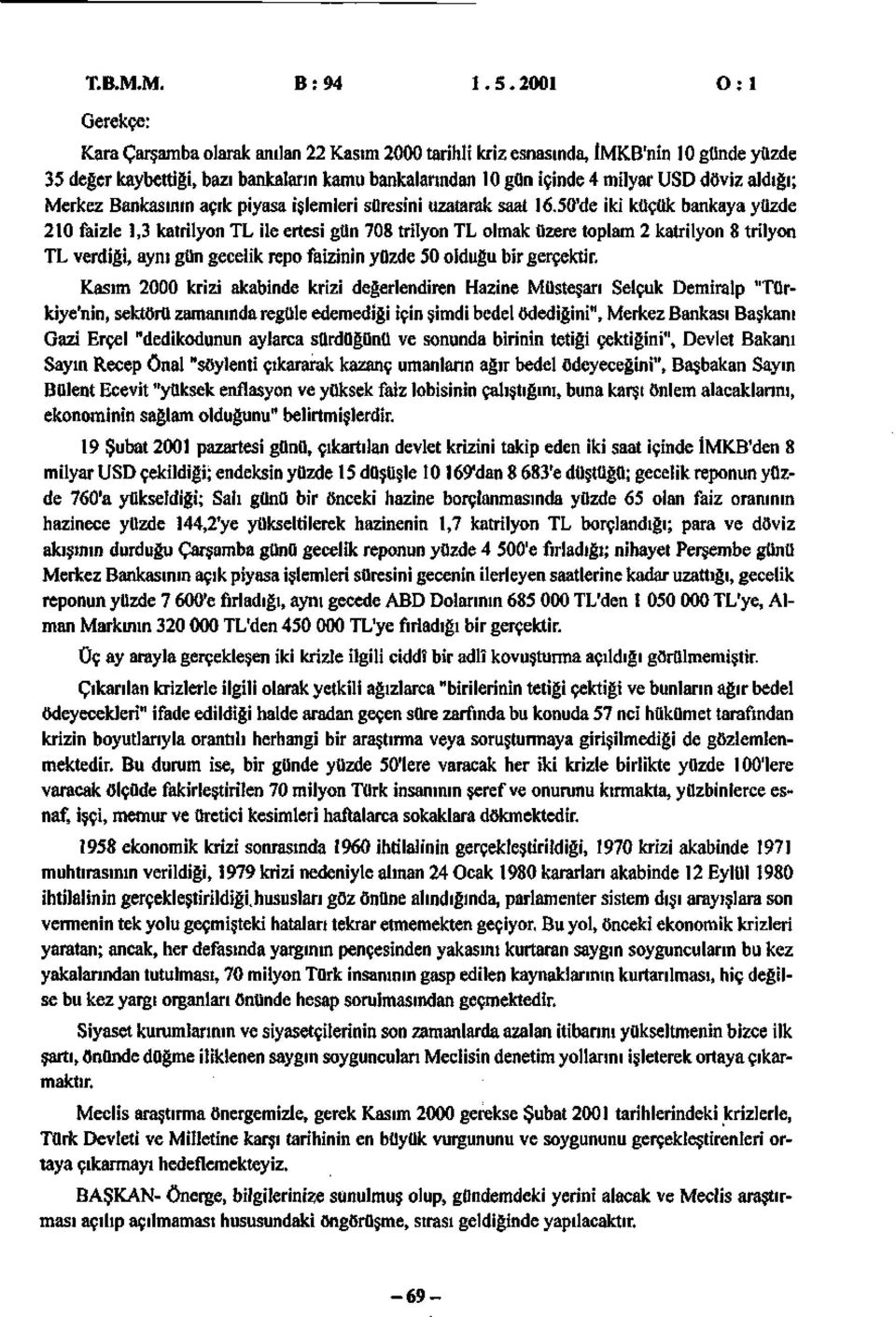 Merkez Bankasının açık piyasa işlemleri süresini uzatarak saat 16.