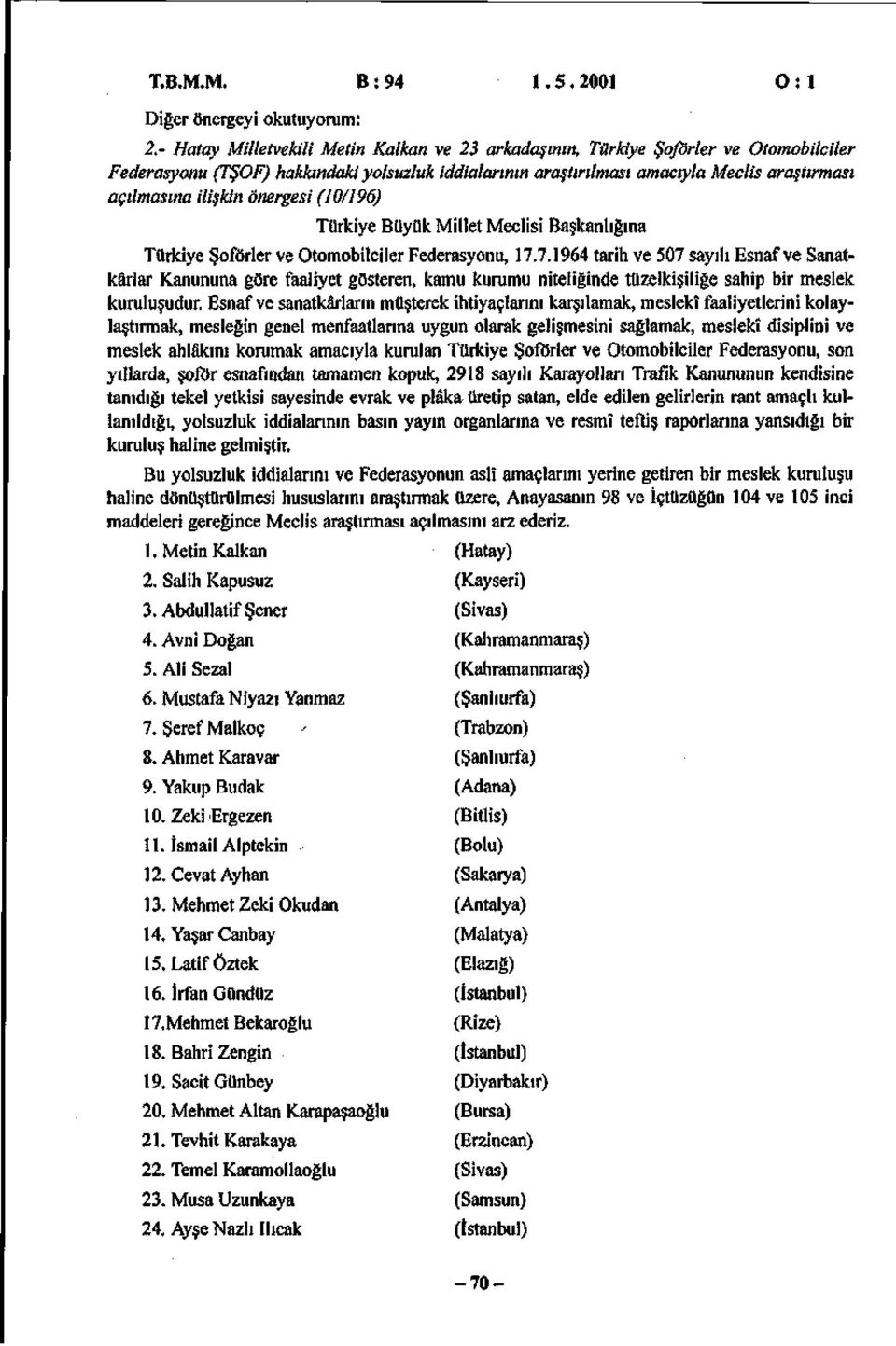 ilişkin önergesi (1/196) Türkiye Büyük Millet Meclisi Başkanlığına Türkiye Şoförler ve Otomobilciler Federasyonu, 17.