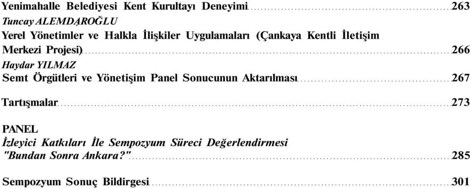 Semt Örgütleri ve Yönetişim Panel Sonucunun Aktarılması 267 Tartışmalar 273 PANEL İzleyici