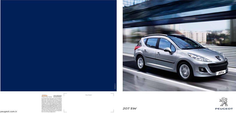 Peugeot, ürünün sürekli iyilefltirilmesi politikas çerçevesinde, her an, teknik özelliklerde, ekipmanlarda, opsiyon ve renklerde de iflikliklere gidebilir.
