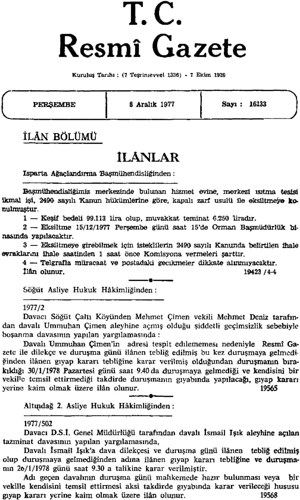 2 Eksiltme 15/12/1977 Perşembe günü saat 15'de Orman Başmüdürlük binasında yapılacaktır.