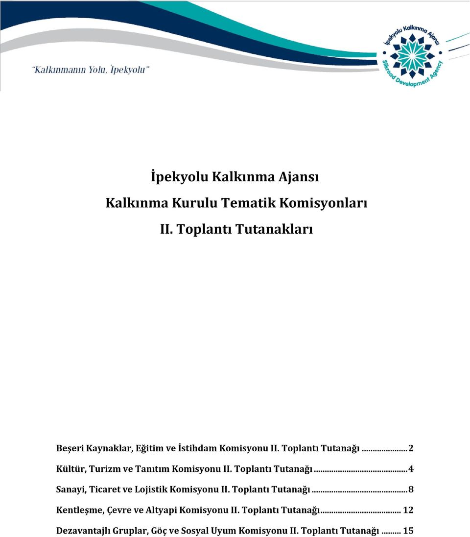 .. 2 Kültür, Turizm ve Tanıtım Komisyonu II. Toplantı Tutanağı... 4 Sanayi, Ticaret ve Lojistik Komisyonu II.