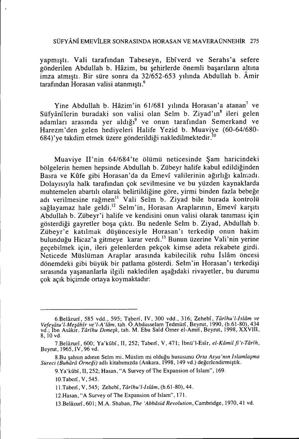 Hazim'in 61/681 yılında Horasan'a atanan? ve Süfyanılerin buradaki son valisi olan Selm b.