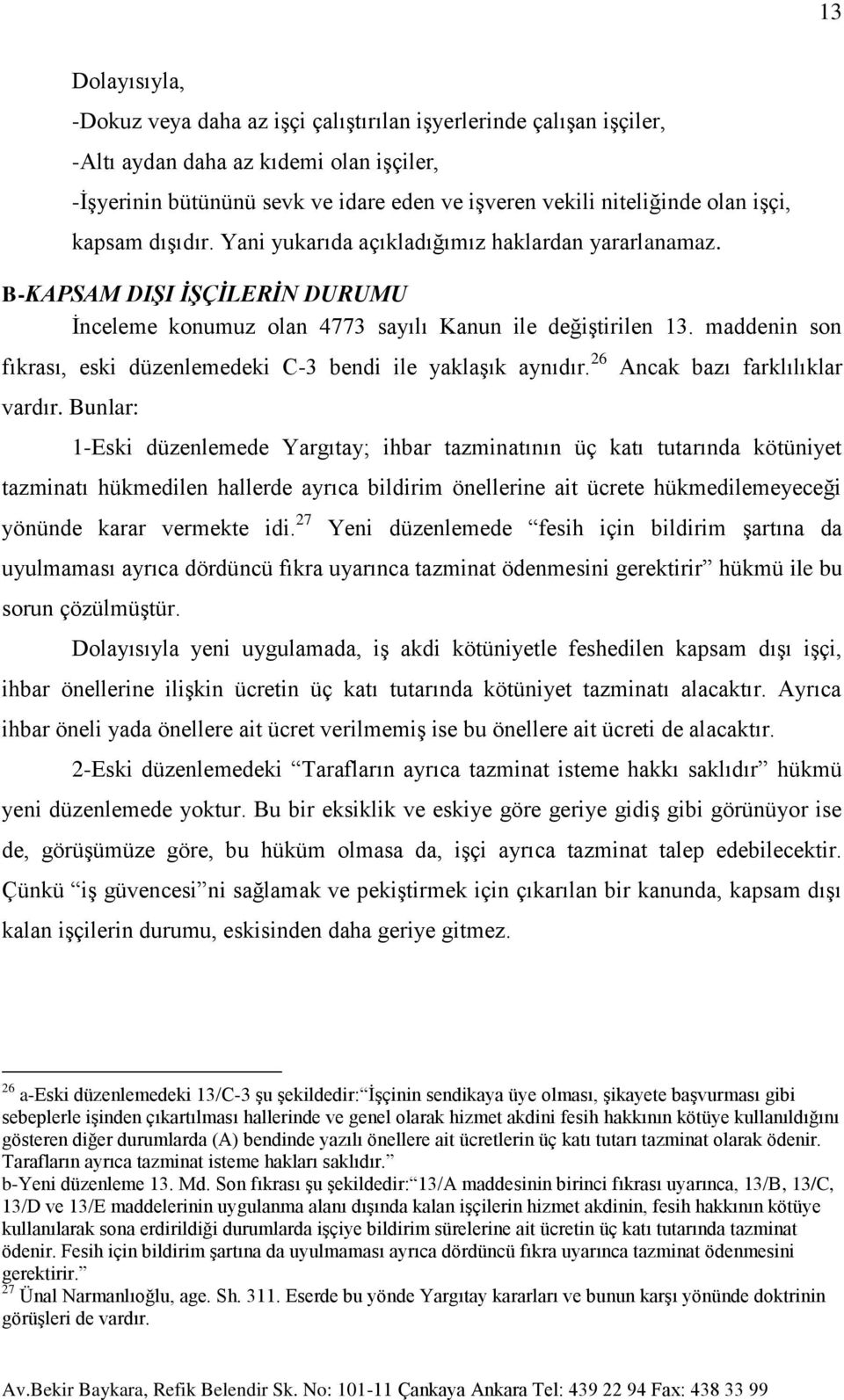 maddenin son fıkrası, eski düzenlemedeki C-3 bendi ile yaklaşık aynıdır. 26 vardır.