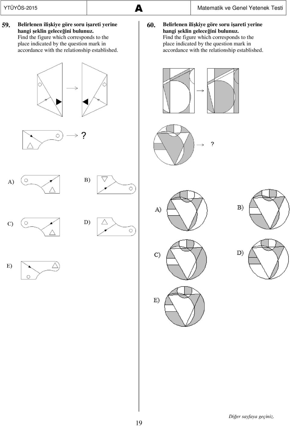relationship established. 60. Belirlenen ilişkiye göre soru işareti yerine hangi şeklin geleceğini bulunuz.