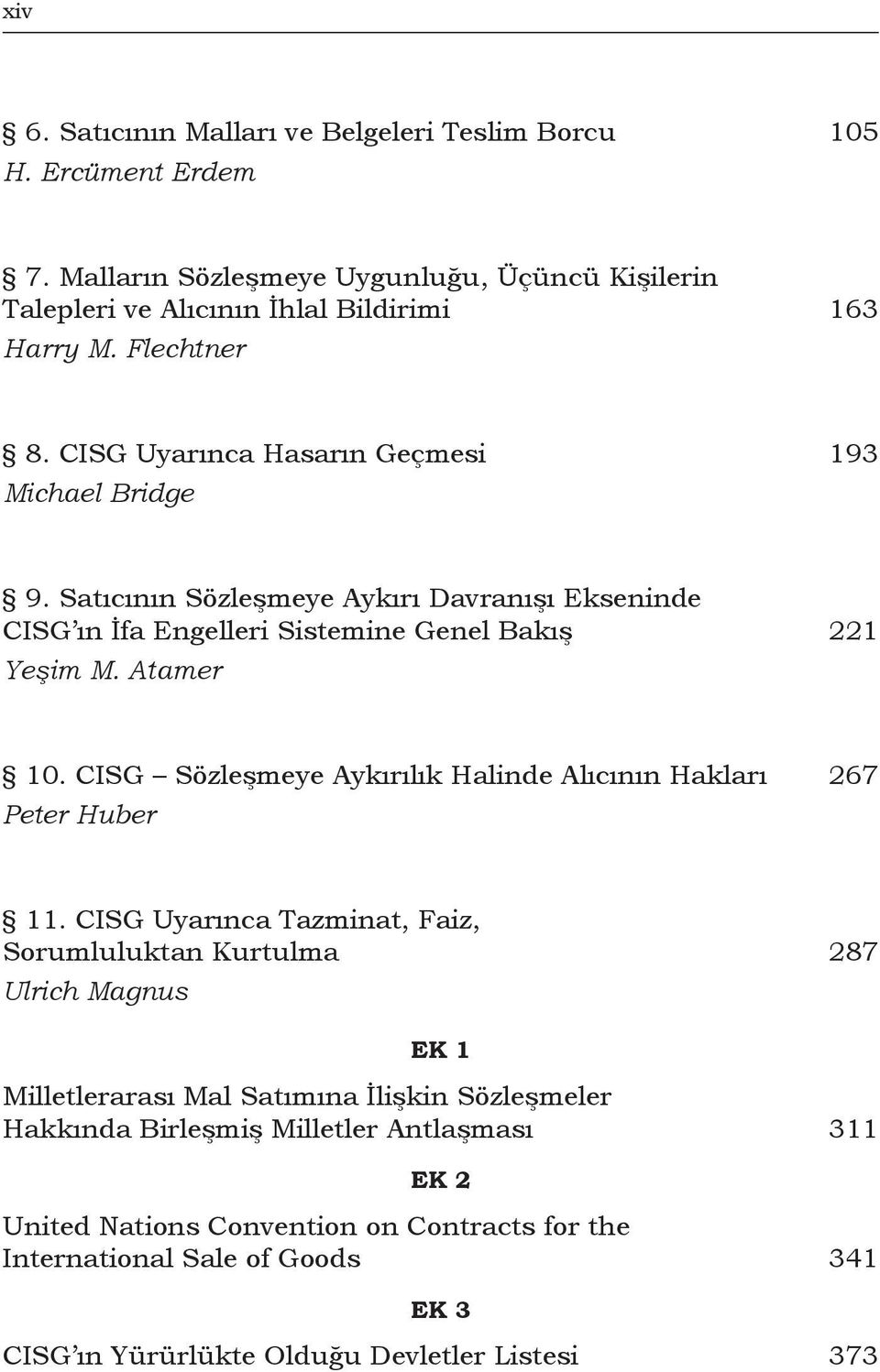 CISG Sözleşmeye Aykırılık Halinde Alıcının Hakları 267 Peter Huber 11.