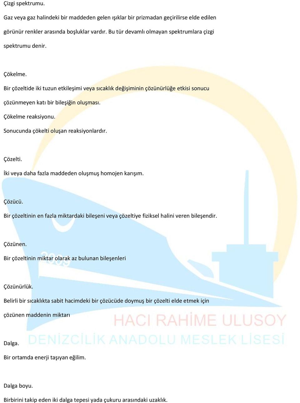 Çökelme reaksiyonu. Sonucunda çökelti oluşan reaksiyonlardır. Çözelti. İki veya daha fazla maddeden oluşmuş homojen karışım. Çözücü.