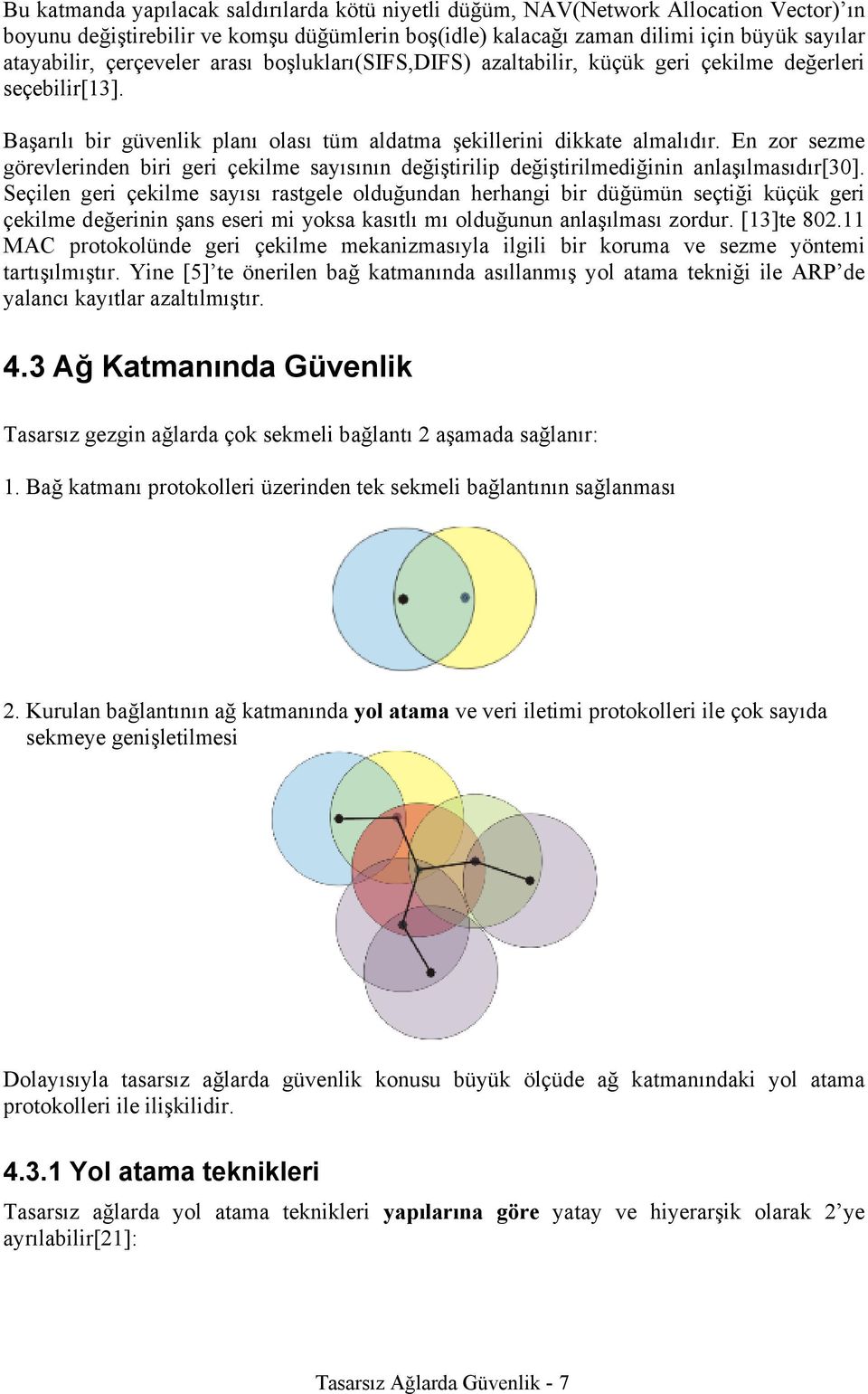 En zor sezme görevlerinden biri geri çekilme sayısının değiştirilip değiştirilmediğinin anlaşılmasıdır[30].