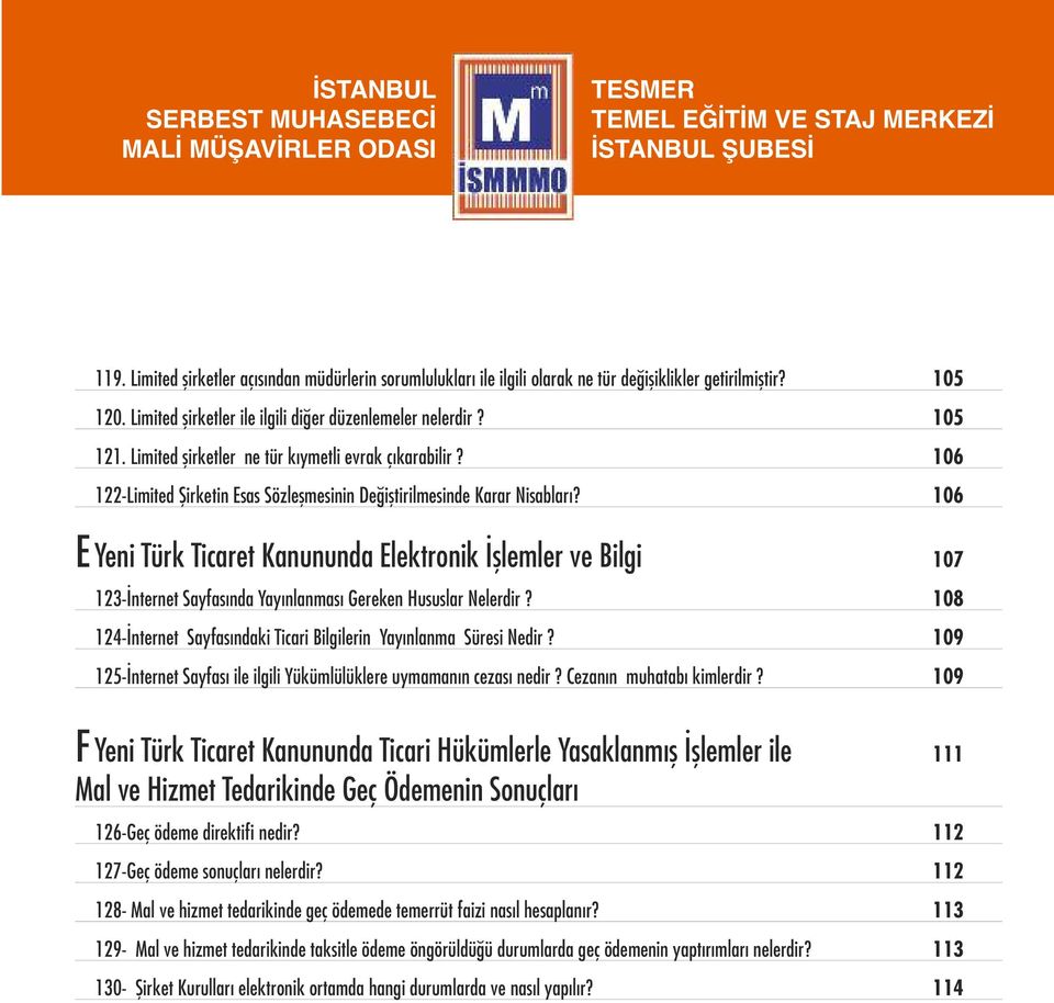 106 E Yeni Türk Ticaret Kanununda Elektronik İşlemler ve Bilgi 107 123-İnternet Sayfasında Yayınlanması Gereken Hususlar Nelerdir?
