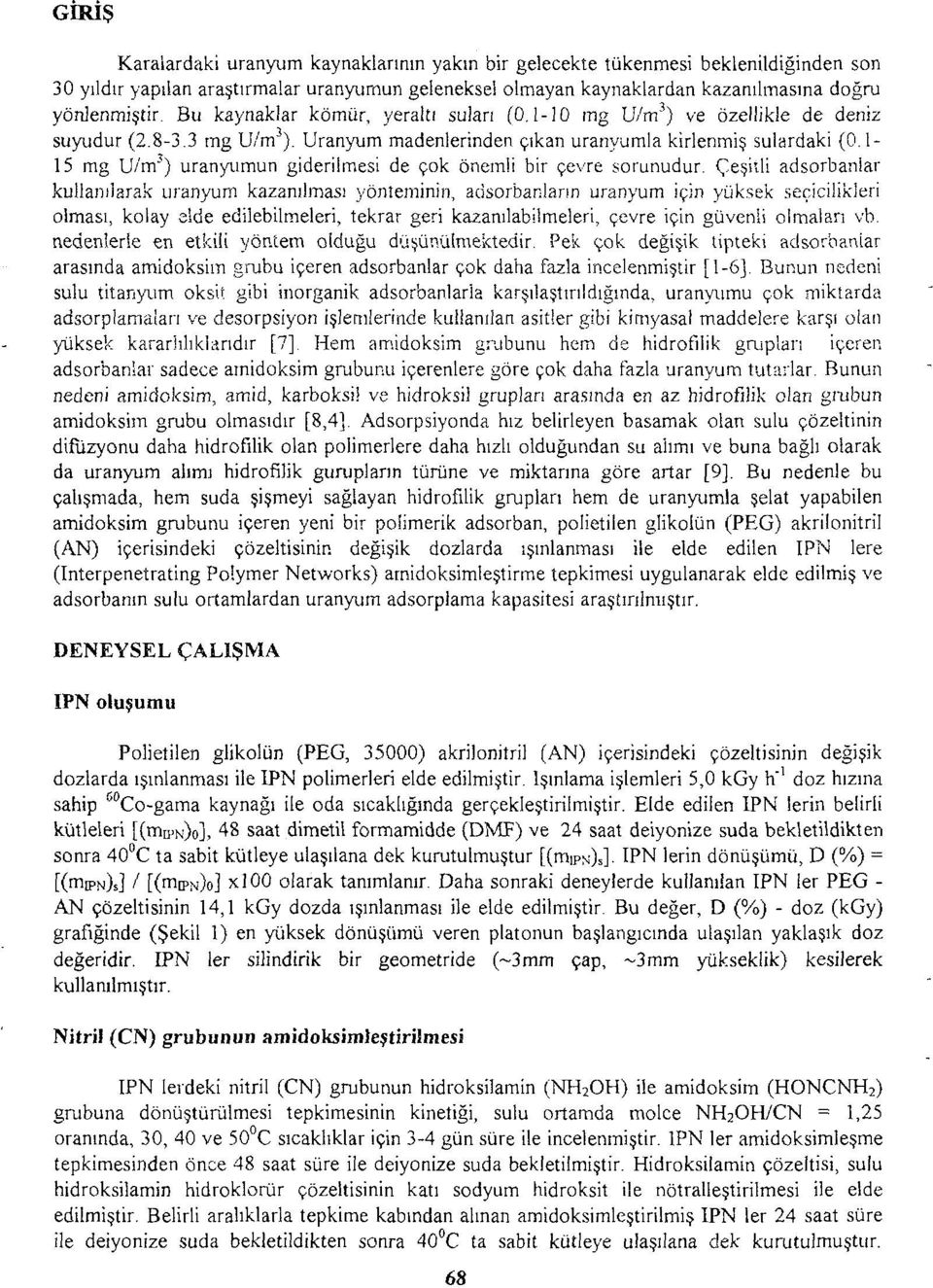 1-15 mg U/m 3 ) uranyumun giderilmesi de çok önemli bir çevre sorunudur.