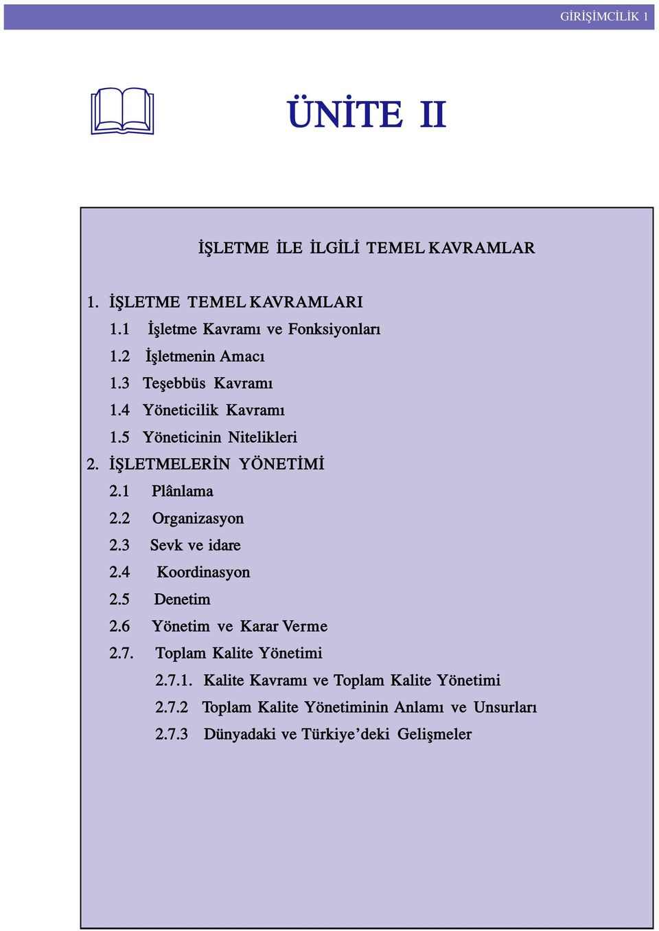 1 Plânlama 2.2 Organizasyon 2.3 Sevk ve idare 2.4 Koordinasyon 2.5 Denetim 2.6 Yönetim ve Karar Verme 2.7.