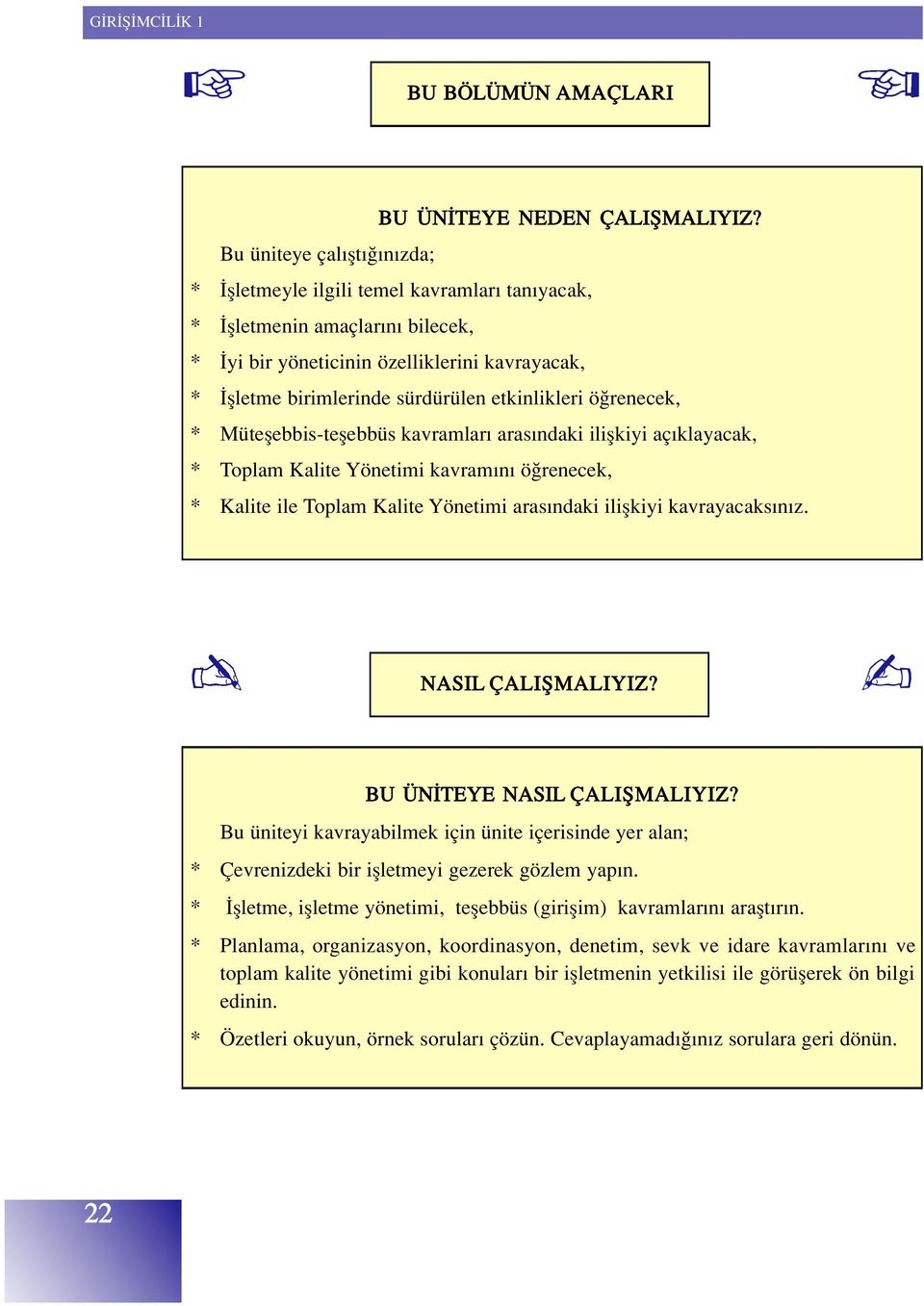 ö renecek, * Müteflebbis-teflebbüs kavramlar aras ndaki iliflkiyi aç klayacak, * Toplam Kalite Yönetimi kavram n ö renecek, * Kalite ile Toplam Kalite Yönetimi aras ndaki iliflkiyi kavrayacaks n z.