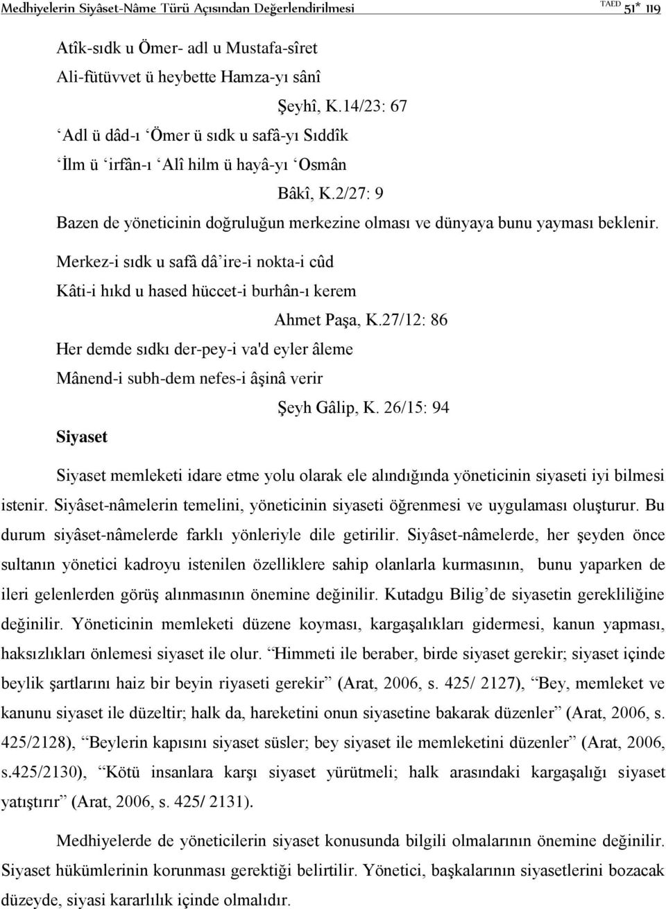 Merkez-i sıdk u safâ dâ ire-i nokta-i cûd Kâti-i hıkd u hased hüccet-i burhân-ı kerem Ahmet Paşa, K.