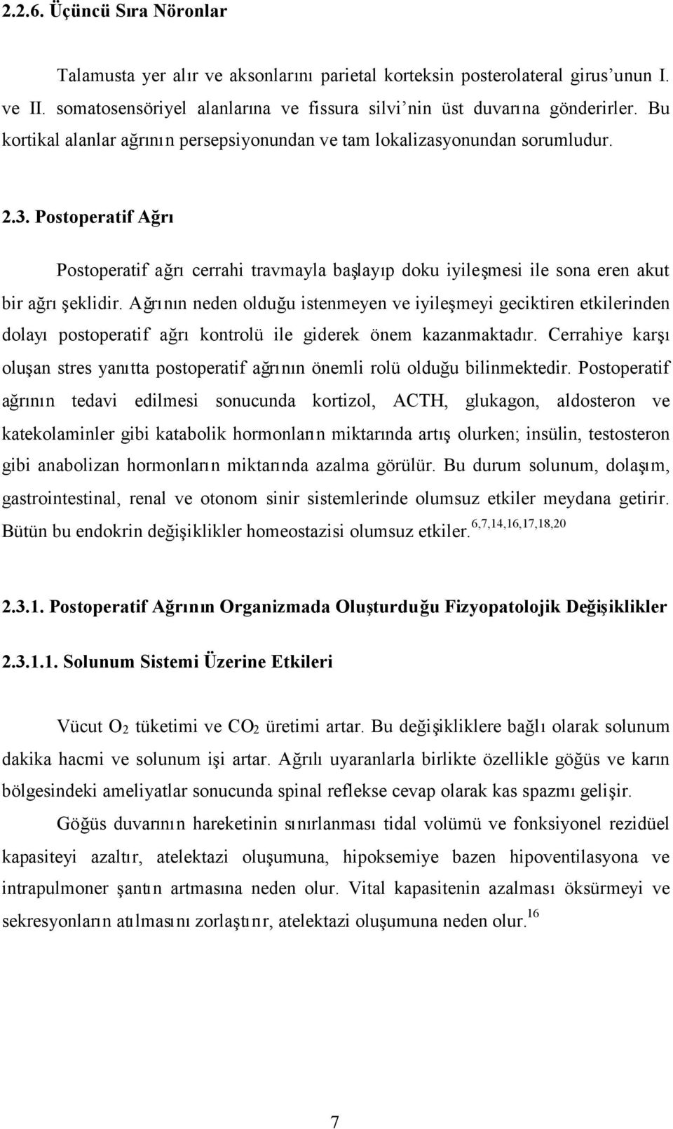 Postoperatif Ağrı Postoperatif ağrıcerrahi travmayla başlayıp doku iyileşmesi ile sona eren akut bir ağrışeklidir.