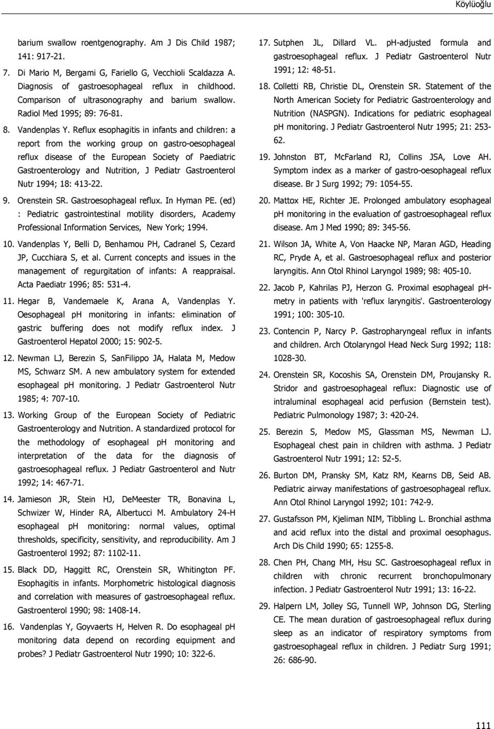 Reflux esophagitis in infants and children: a report from the working group on gastro-oesophageal reflux disease of the European Society of Paediatric Gastroenterology and Nutrition, J Pediatr