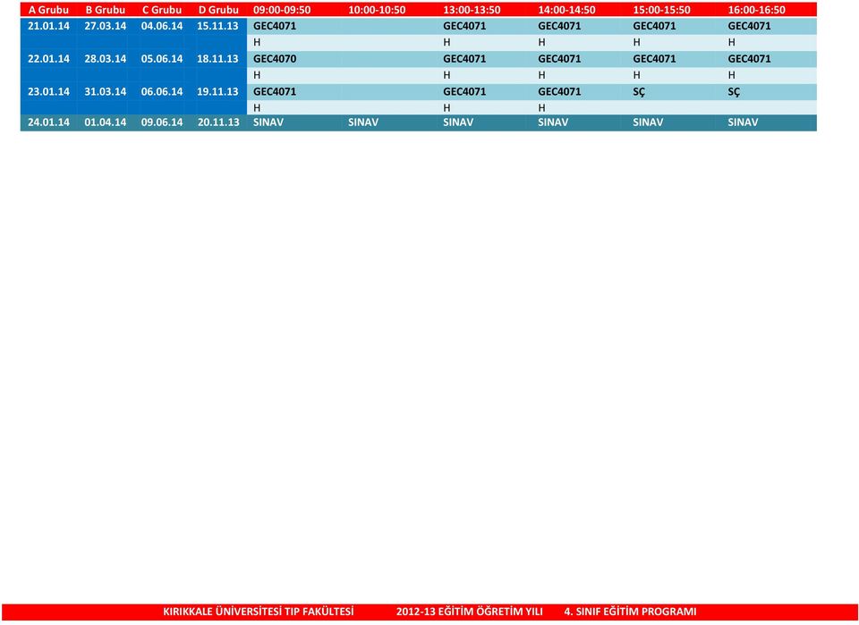 06.14 18.11.13 GEC4070 GEC4071 GEC4071 GEC4071 GEC4071 H H H H H 23.01.14 31.03.14 06.06.14 19.11.13 GEC4071 GEC4071 GEC4071 SÇ SÇ H H H 24.