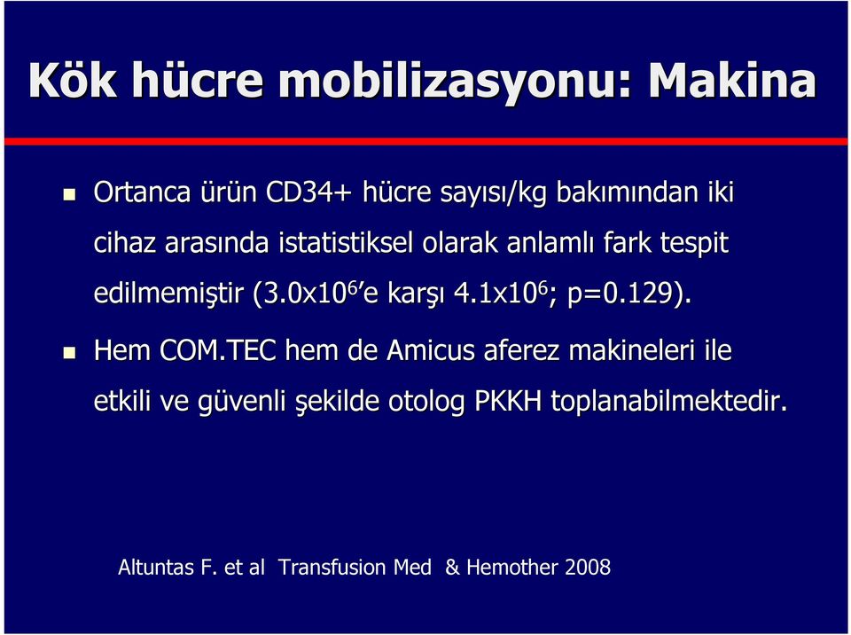 0x10 6 e e karşı 4.1x10 6 ; p=0.129). Hem COM.