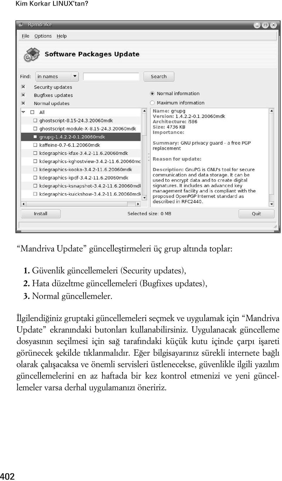 lgilendi iniz gruptaki güncellemeleri seçmek ve uygulamak için Mandriva Update ekran ndaki butonlar kullanabilirsiniz.