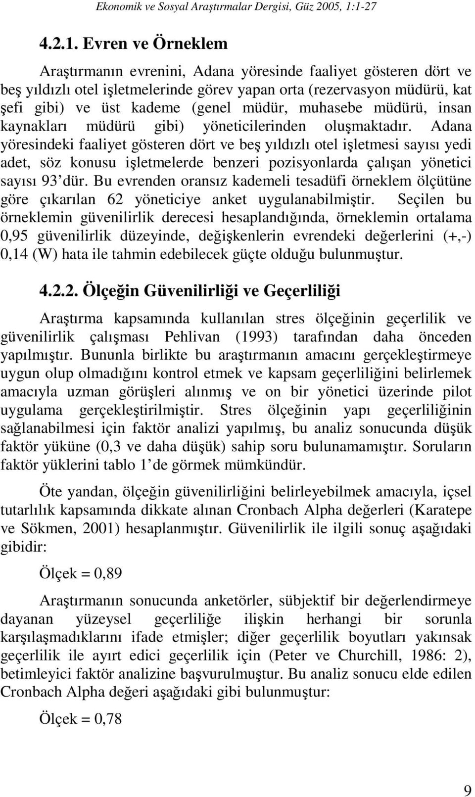 muhasebe müdürü, insan kaynakları müdürü gibi) yöneticilerinden oluşmaktadır.