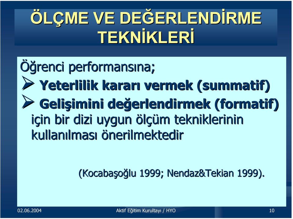 için bir dizi uygun ölçüm tekniklerinin kullanılması önerilmektedir