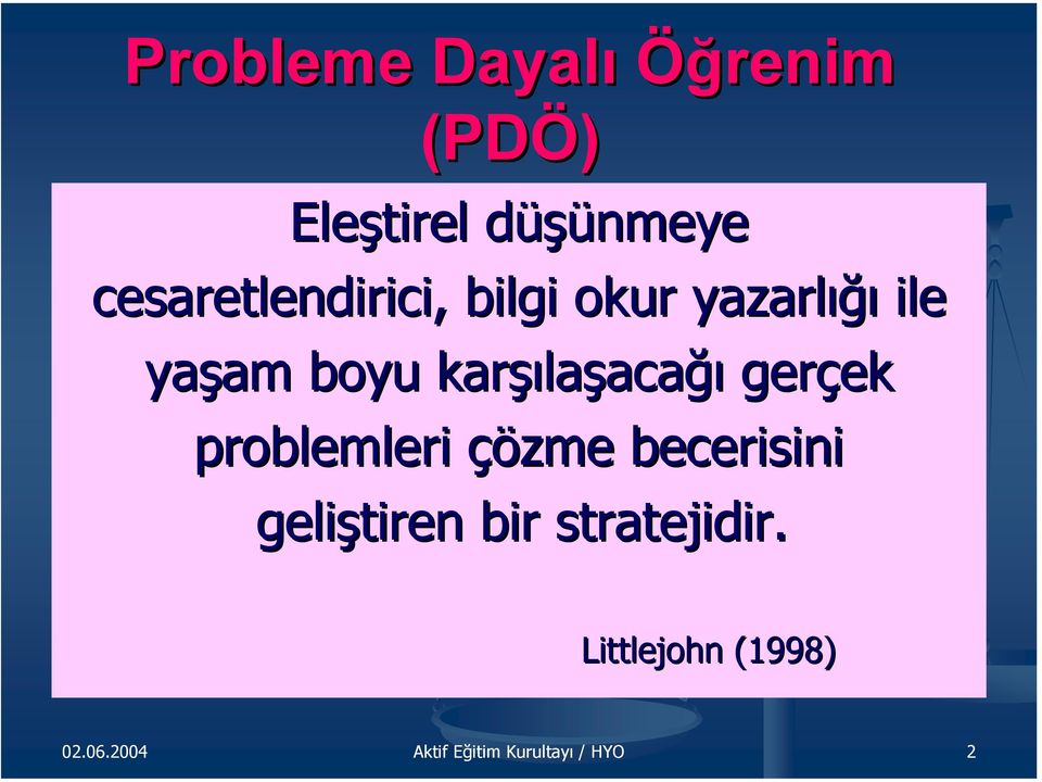 karşılaşacağı gerçek problemleri çözme becerisini geliştiren