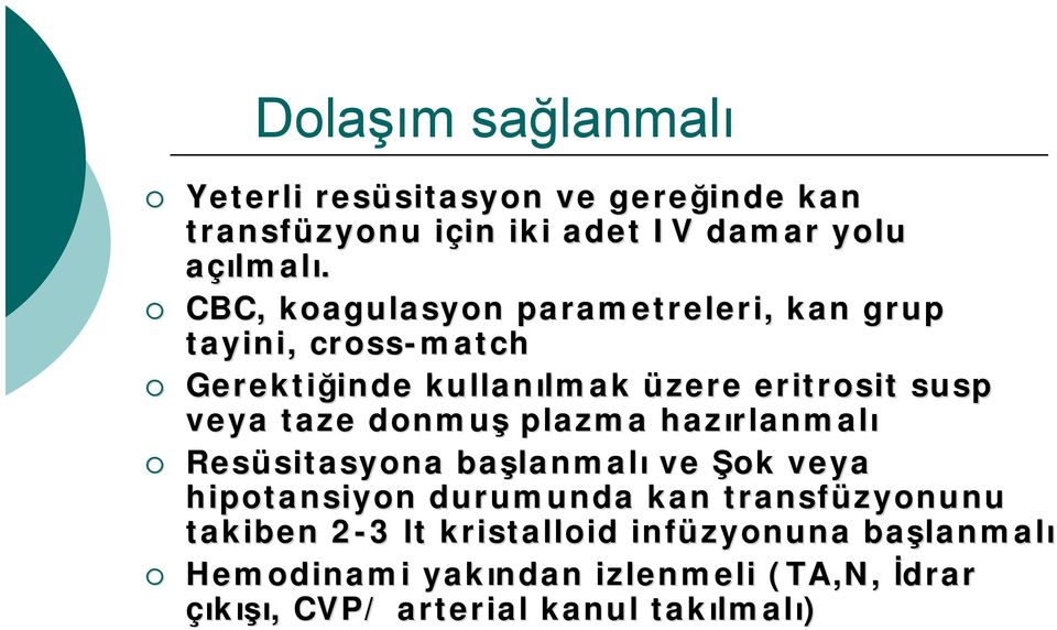 donmuş plazma hazırlanmal rlanmalı Resüsitasyona sitasyona başlanmal lanmalı ve Şok veya hipotansiyon durumunda kan transfüzyonunu