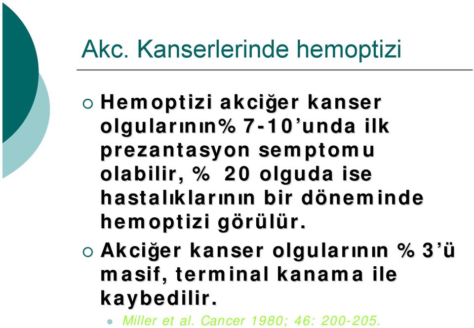 klarının n bir döneminde d hemoptizi görülür. g r.