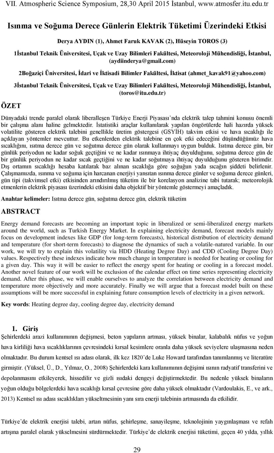 com) 3İstanbul Teknik Üniversitesi, Uçak ve Uzay Bilimleri Fakültesi, Meteoroloji Mühendisliği, İstanbul, (toros@itu.edu.