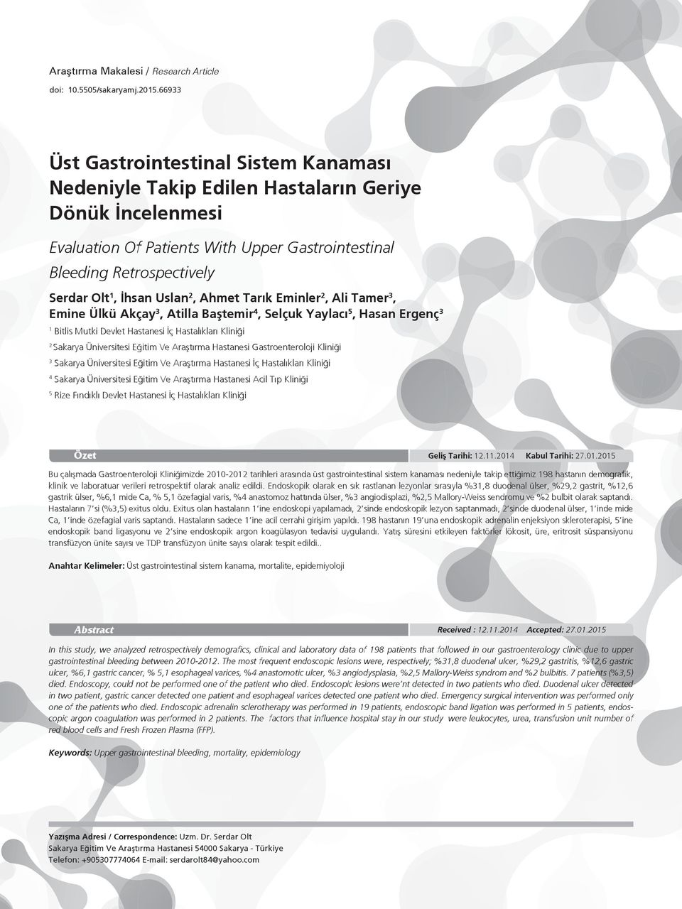 Uslan 2, Ahmet Tarık Eminler 2, Ali Tamer 3, Emine Ülkü Akçay 3, Atilla Baştemir 4, Selçuk Yaylacı 5, Hasan Ergenç 3 1 Bitlis Mutki Devlet Hastanesi İç Hastalıkları Kliniği 2 Sakarya Üniversitesi