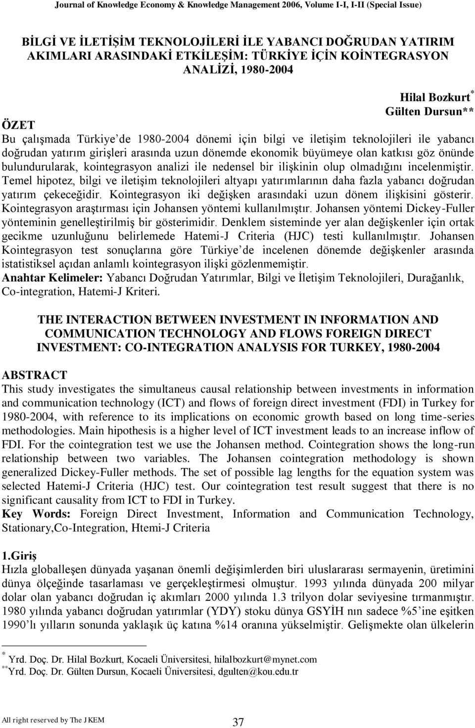 nedensel bir ilişkinin olup olmadığını incelenmiştir. Temel hipotez, bilgi ve iletişim teknolojileri altyapı yatırımlarının daha fazla yabancı doğrudan yatırım çekeceğidir.