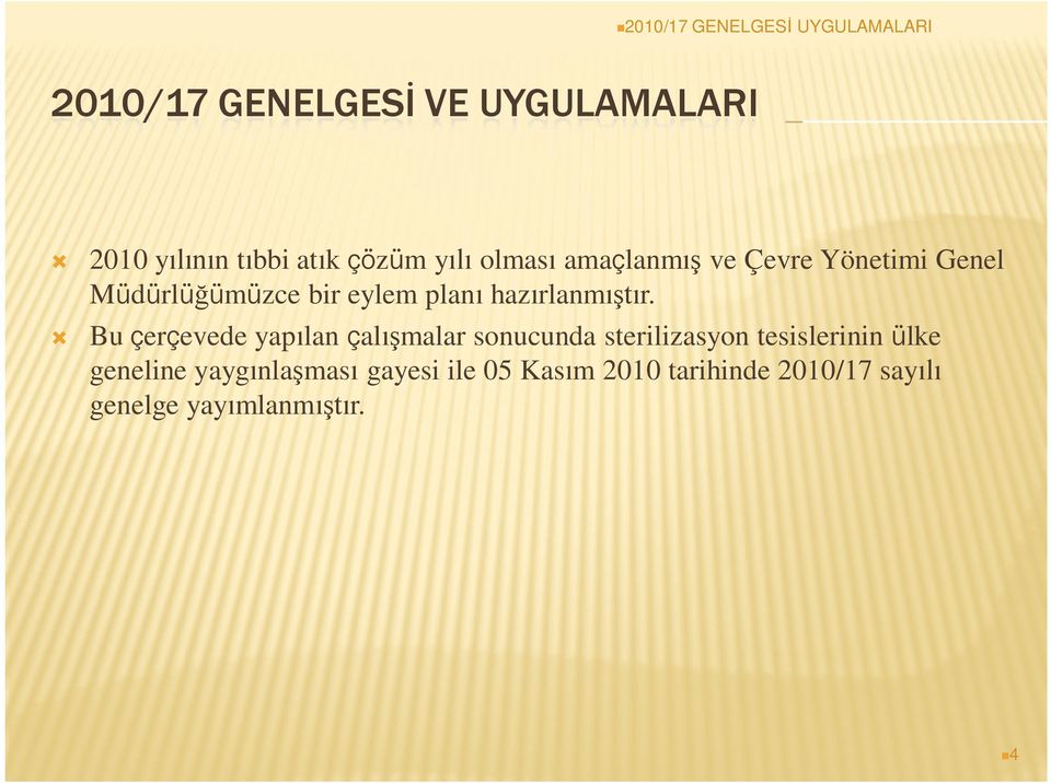 Bu çerçevede yapılan çalışmalar sonucunda sterilizasyon tesislerinin ülke geneline