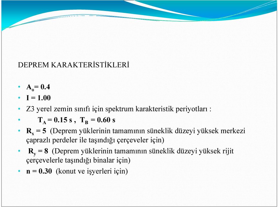 60 s R x = 5 (Deprem yüklerinin tamamının süneklik düzeyi yüksek merkezi çaprazlı perdeler ile