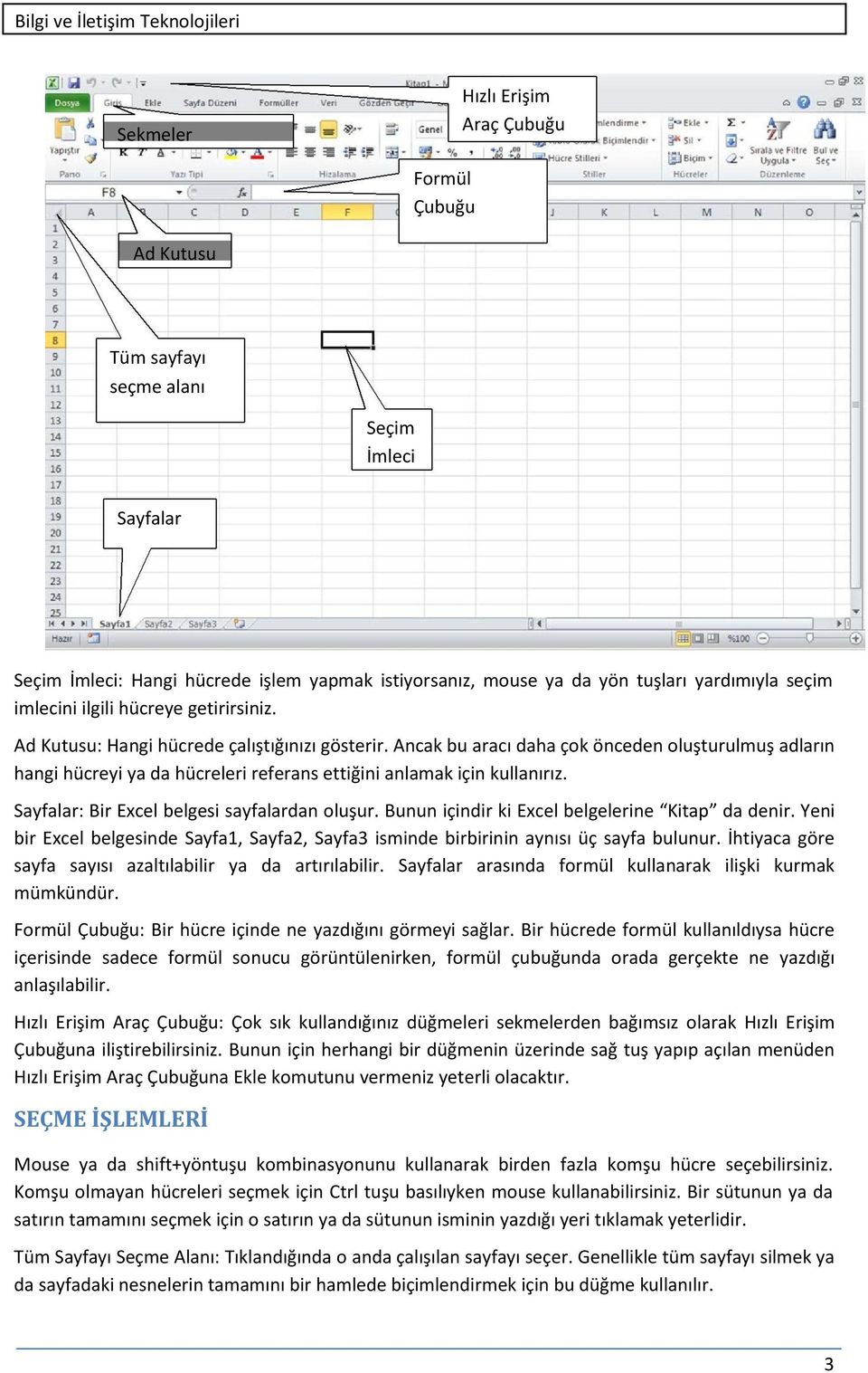 Ancak bu aracı daha çok önceden oluşturulmuş adların hangi hücreyi ya da hücreleri referans ettiğini anlamak için kullanırız. Sayfalar: Bir Excel belgesi sayfalardan oluşur.