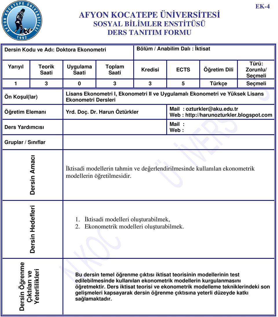 Dersleri Yrd. Doç. Dr. Harun Öztürkler Mail : ozturkler@aku.edu.tr Web : http://harunozturkler.blogspot.