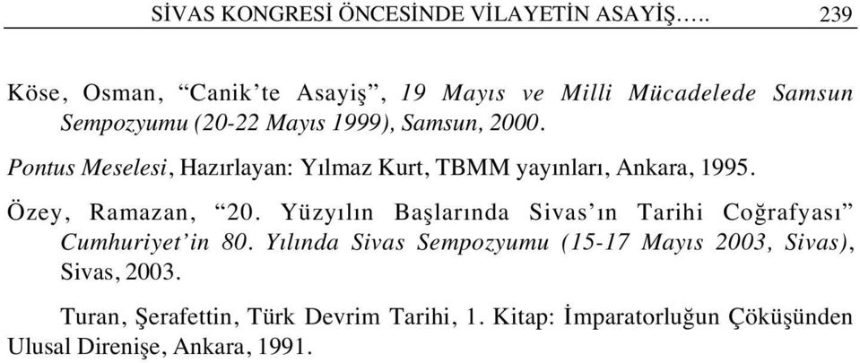 Pontus Meselesi, Haz rlayan: Y lmaz Kurt, TBMM yay nlar, Ankara, 1995. Özey, Ramazan, 20.