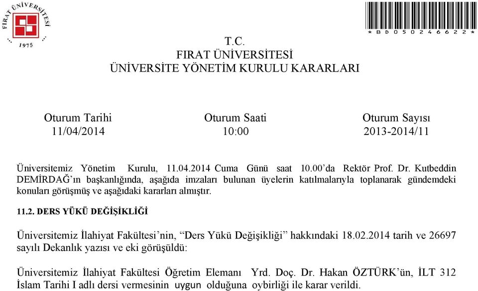 2014 tarih ve 26697 sayılı Dekanlık yazısı ve eki görüşüldü: Üniversitemiz İlahiyat