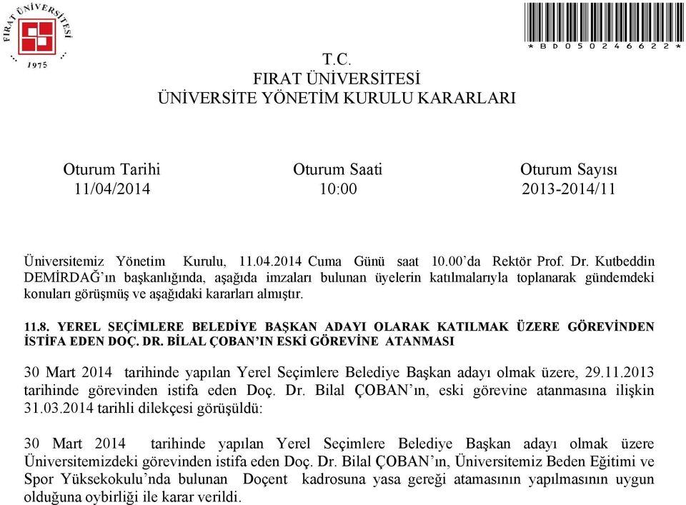 2013 tarihinde görevinden istifa eden Doç. Dr. Bilal ÇOBAN ın, eski görevine atanmasına ilişkin 31.03.