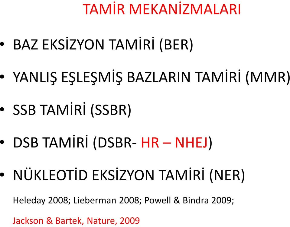 (DSBR- HR NHEJ) NÜKLEOTİD EKSİZYON TAMİRİ (NER) Heleday