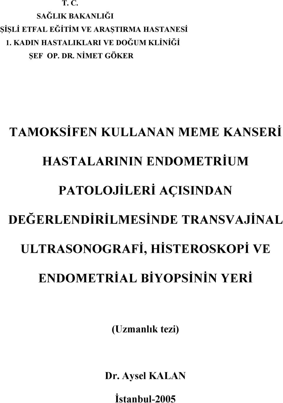 NİMET GÖKER TAMOKSİFEN KULLANAN MEME KANSERİ HASTALARININ ENDOMETRİUM PATOLOJİLERİ