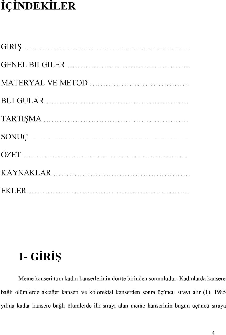 Kadınlarda kansere bağlı ölümlerde akciğer kanseri ve kolorektal kanserden sonra üçüncü sırayı