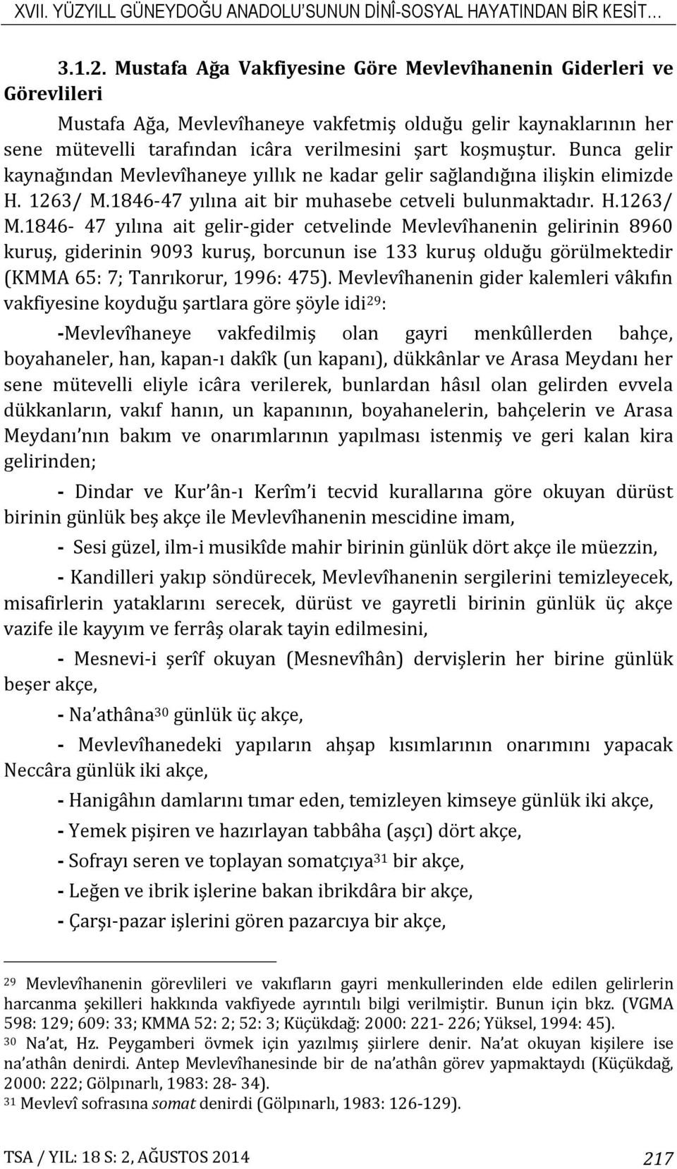 Bunca gelir kaynağından Mevlevîhaneye yıllık ne kadar gelir sağlandığına ilişkin elimizde H. 1263/ M.