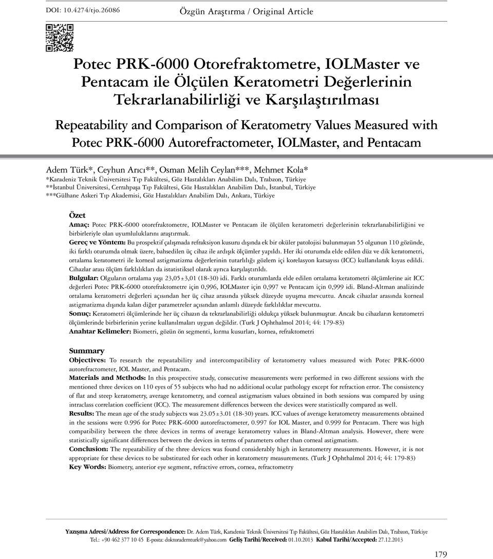 Values Measured with PRK-6000 Autorefractometer,, and Adem Türk*, Ceyhun Arıcı**, Osman Melih Ceylan***, Mehmet Kola* *Karadeniz Teknik Üniversitesi Tıp Fakültesi, Göz Hastalıkları Anabilim Dalı,