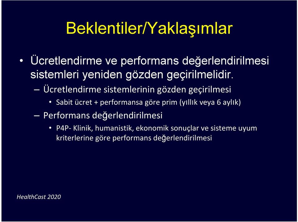 Ücretlendirme sistemlerinin gözden geçirilmesi Sabit ücret + performansa göre prim (yıllık