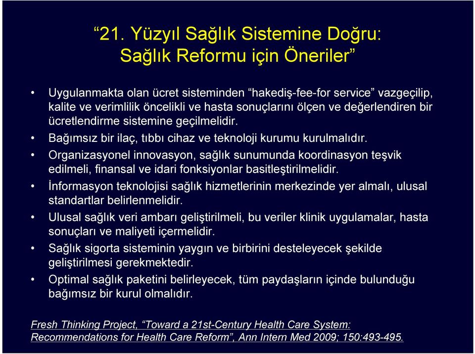 Organizasyonel innovasyon, sağlık sunumunda koordinasyon teşvik edilmeli, finansal ve idari fonksiyonlar basitleştirilmelidir.