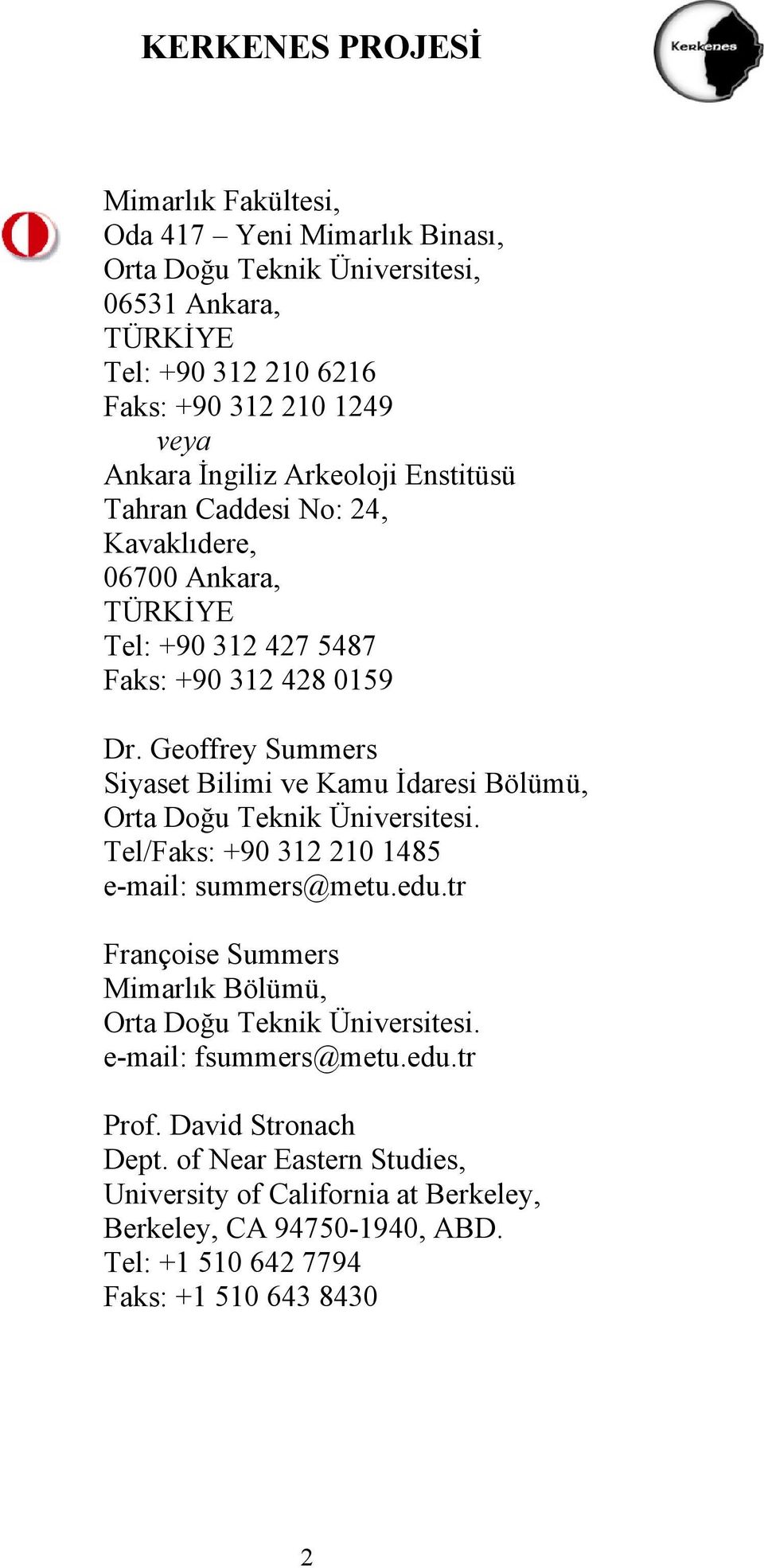 Geoffrey Summers Siyaset Bilimi ve Kamu İdaresi Bölümü, Orta Doğu Teknik Üniversitesi. Tel/Faks: +90 312 210 1485 e-mail: summers@metu.edu.