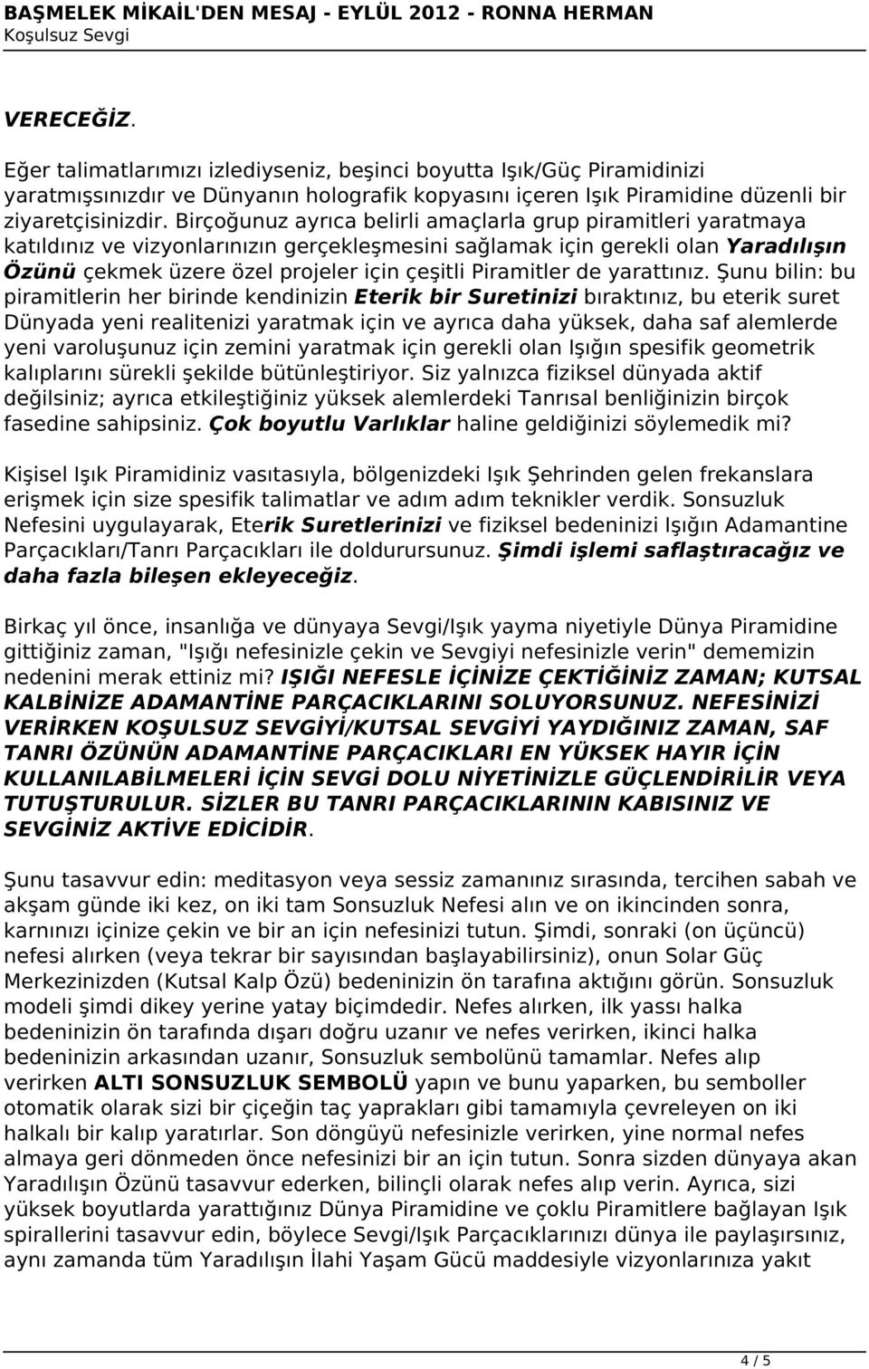 Piramitler de yarattınız.