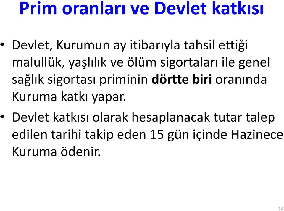 dörtte biri oranında Kuruma katkı yapar.