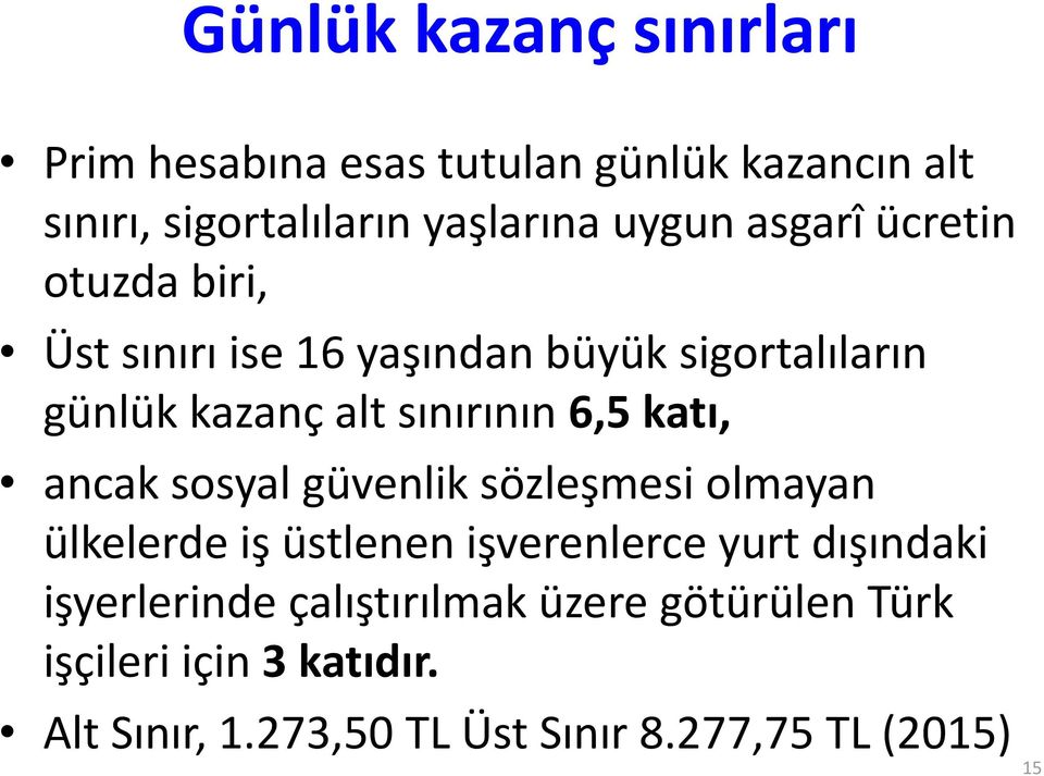 katı, ancak sosyal güvenlik sözleşmesi olmayan ülkelerde iş üstlenen işverenlerce yurt dışındaki işyerlerinde