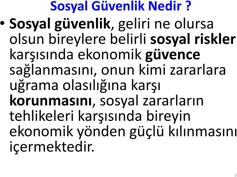 karşısında ekonomik güvence sağlanmasını, onun kimi zararlara uğrama