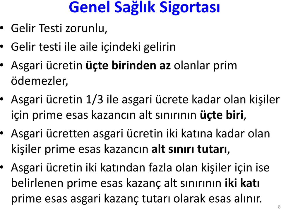 ücretten asgari ücretin iki katına kadar olan kişiler prime esas kazancın alt sınırı tutarı, Asgari ücretin iki katından fazla